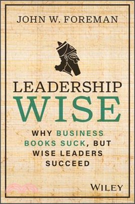 Leadership Wise: Why Business Books Suck, But Wise Leaders Succeed