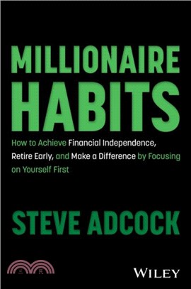 Millionaire Habits：How to Achieve Financial Independence, Retire Early, and Make a Difference by Focusing on Yourself First