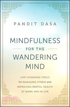 Mindfulness for the Wandering Mind: Life-Changing Tools for Managing Stress and Improving Mental Health at Work and in Life