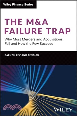 The M&A Failure Trap：Why Most Mergers and Acquisitions Fail and How the Few Succeed