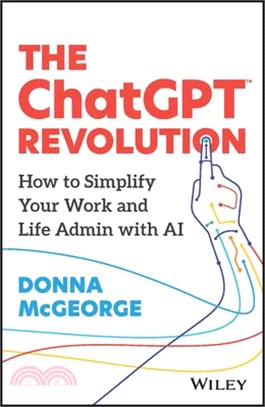 The Chatgpt Revolution: How to Simplify Your Work and Life Admin with AI