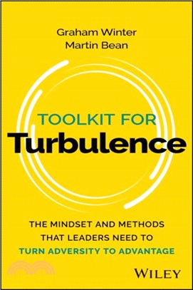 Toolkit for Turbulence：The Mindset and Methods That Leaders Need to Turn Adversity to Advantage