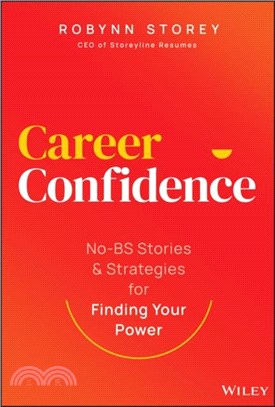 Career Confidence：No-BS Stories and Strategies for Finding Your Power