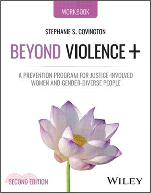 Beyond Violence: A Prevention Program for Justice-Involved Women and Gender-Diverse People, Participant's Workbook