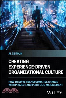 Creating Experience-Driven Organizational Culture：How to Drive Transformative Change with Project and Portfolio Management