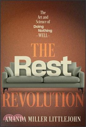 The Rest Revolution: The Art and Science of Doing Nothing, Well