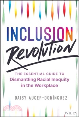 Inclusion Revolution：The Essential Guide to Dismantling Racial Inequity in the Workplace