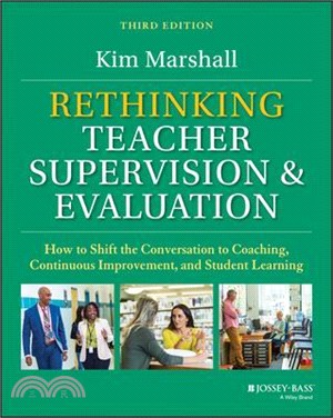 Rethinking Teacher Supervision and Evaluation: How to Shift the Conversation to Coaching, Continuous Improvement, and Student Learning