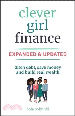 Clever Girl Finance, Expanded & Updated：Ditch Debt, Save Money and Build Real Wealth