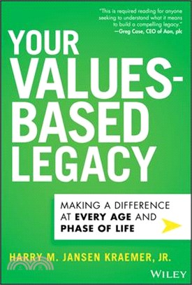 Your Values-Based Legacy: Making a Difference at Every Age and Phase of Life