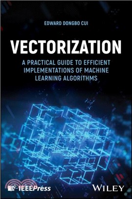 Vectorization：A Practical Guide to Efficient Implementations of Machine Learning Algorithms