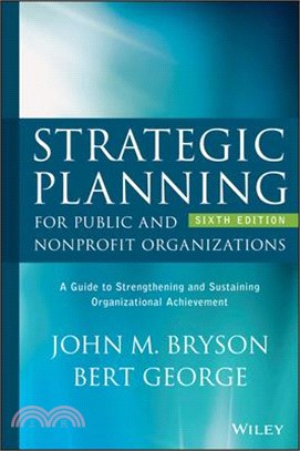 Strategic Planning for Public and Nonprofit Organizations: A Guide to Strengthening and Sustaining Organizational Achievement