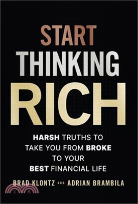 Start Thinking Rich: 21 Harsh Truths to Take You from Broke to Your Best Financial Life