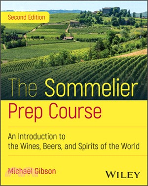 The Sommelier Prep Course: An Introduction to the Wines, Beers, and Spirits of the World