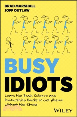 Busy Idiots：Learn the Brain Science and Productivity Hacks to Get Ahead without the Stress