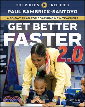 Get Better Faster 2.0: A 90-Day Plan for Coaching New Teachers
