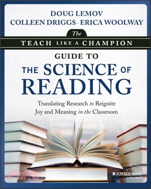 The Teach Like a Champion Guide to the Science of Reading: Translating Research to Reignite Joy and Meaning in the Classroom