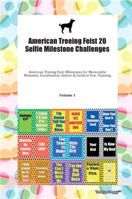 American Treeing Feist 20 Selfie Milestone Challenges American Treeing Feist Milestones for Memorable Moments, Socialization, Indoor & Outdoor Fun, Training Volume 3