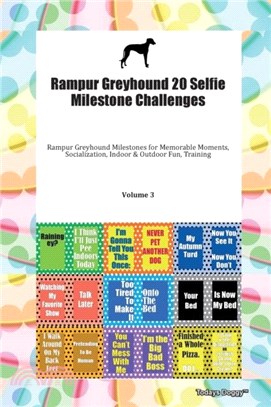 Rampur Greyhound 20 Selfie Milestone Challenges Rampur Greyhound Milestones for Memorable Moments, Socialization, Indoor & Outdoor Fun, Training Volume 3