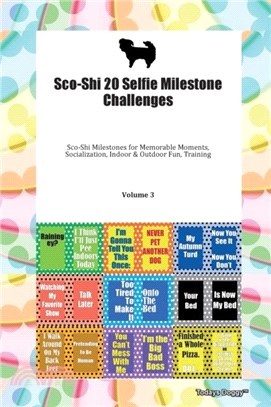 Sco-Shi 20 Selfie Milestone Challenges Sco-Shi Milestones for Memorable Moments, Socialization, Indoor & Outdoor Fun, Training Volume 3