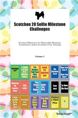 Scotchon 20 Selfie Milestone Challenges Scotchon Milestones for Memorable Moments, Socialization, Indoor & Outdoor Fun, Training Volume 3