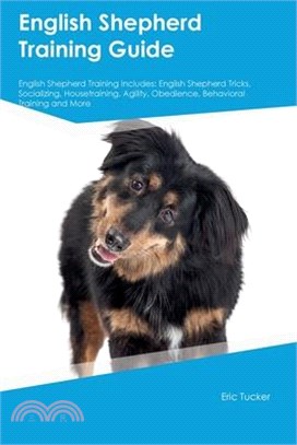 English Shepherd Training Guide English Shepherd Training Includes: English Shepherd Tricks, Socializing, Housetraining, Agility, Obedience, Behaviora