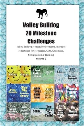 Valley Bulldog 20 Milestone Challenges Valley Bulldog Memorable Moments. Includes Milestones for Memories, Gifts, Grooming, Socialization & Training V