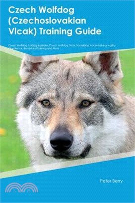 Czech Wolfdog (Czechoslovakian Vlcak) Training Guide Czech Wolfdog Training Includes: Czech Wolfdog Tricks, Socializing, Housetraining, Agility, Obedi