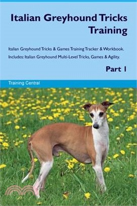 Italian Greyhound Tricks Training Italian Greyhound Tricks & Games Training Tracker & Workbook. Includes: Italian Greyhound Multi-Level Tricks, Games