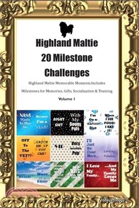 Highland Maltie 20 Milestone Challenges Highland Maltie Memorable Moments. Includes Milestones for Memories, Gifts, Socialization & Training Volume 1