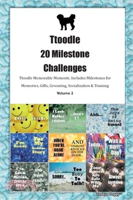 Ttoodle 20 Milestone Challenges Ttoodle Memorable Moments. Includes Milestones for Memories, Gifts, Grooming, Socialization & Training Volume 2