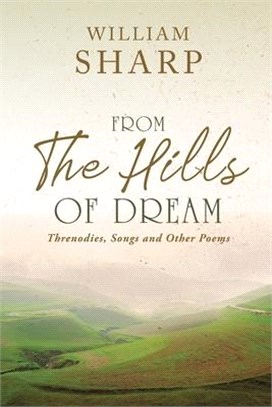 From the Hills of Dream: Threnodies, Songs and Other Poems