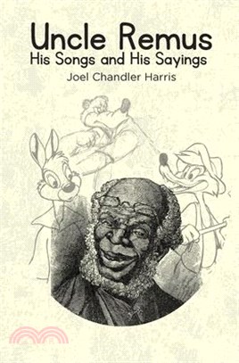 Uncle Remus: His Songs and His Sayings