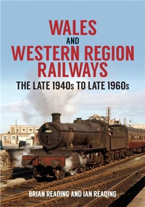 Wales and Western Region Railways：The Late 1940s to late 1960s