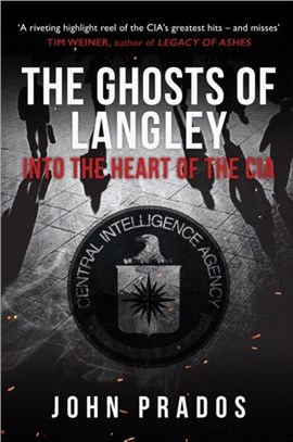 The Ghosts of Langley：Into the Heart of the CIA