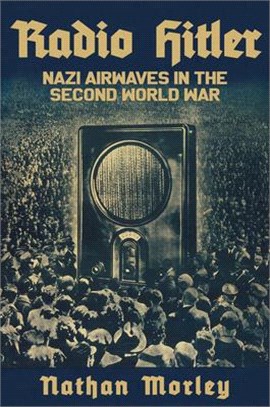 Radio Hitler: Nazi Airwaves in the Second World War