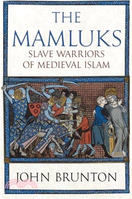 The Mamluks：Slave Warriors of Medieval Islam