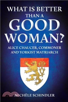 What is Better than a Good Woman?：Alice Chaucer, Commoner and Yorkist Matriarch