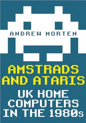 Amstrads and Ataris：UK Home Computers in the 1980s