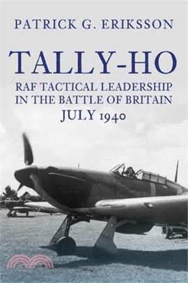 Tally-Ho: RAF Tactical Leadership in the Battle of Britain, July 1940