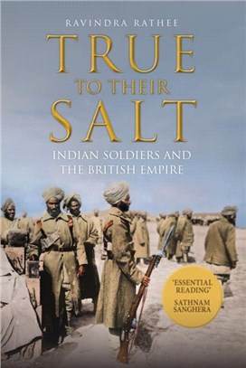 True to Their Salt：Indian Soldiers and the British Empire
