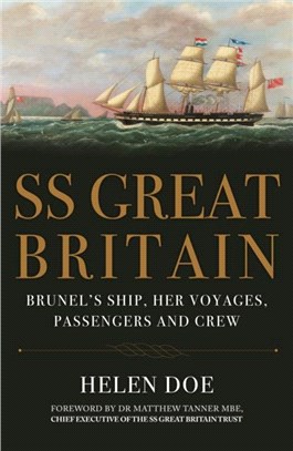 SS Great Britain：Brunel's Ship, Her Voyages, Passengers and Crew