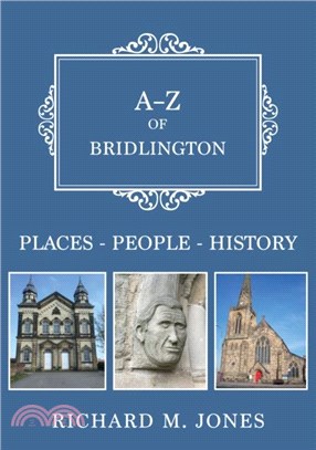 A-Z of Bridlington：Places-People-History