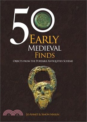 50 Early Medieval Finds: From the Portable Antiquities Scheme