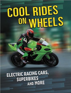 Cool Rides on Wheels：Electric Racing Cars, Superbikes and More