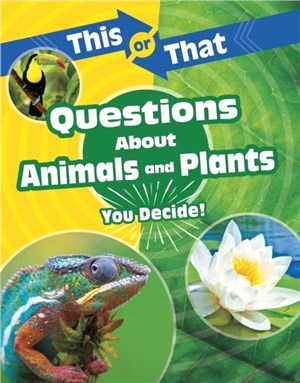 This or That Questions About Animals and Plants：You Decide!