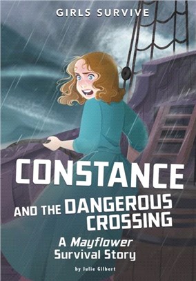 Constance and the Dangerous Crossing：A Mayflower Survival Story