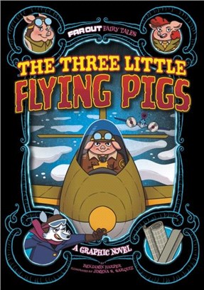 The Three Little Flying Pigs：A Graphic Novel