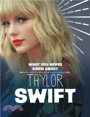 What You Never Knew About Taylor Swift
