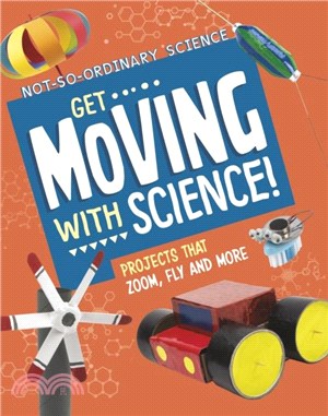 Get Moving with Science!：Projects that Zoom, Fly and More